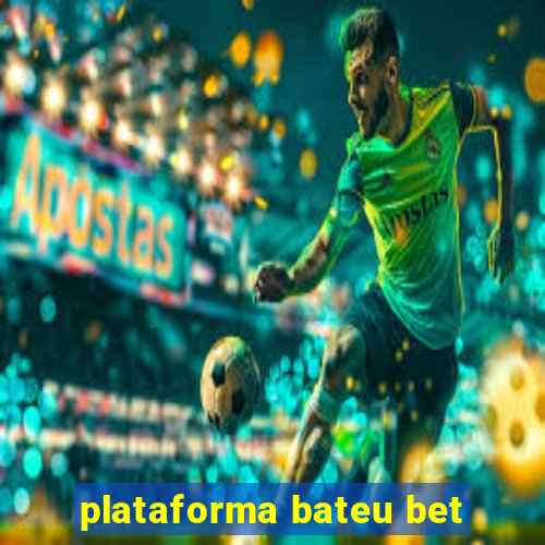 plataforma bateu bet